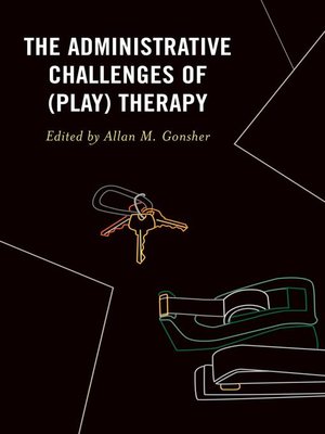 cover image of The Administrative Challenges of (Play) Therapy